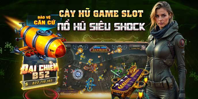 cày hũ game slot, nổ hũ siêu shock